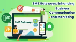SMS Gateways: Enhancing Business Communication and Marketing