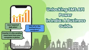 Unlocking the Power of SMS API in India: A Comprehensive Guide for Businesses