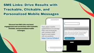 SMS Links: Drive Results with Trackable, Clickable, and Personalized Mobile Messages