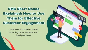 SMS Short Codes Explained: How to Use Them for Effective Customer Engagement