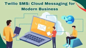 Twilio SMS: Revolutionizing Business Communication with Cloud-Based Messaging